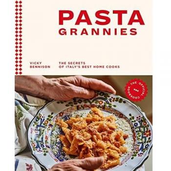 Pasta Grannies: The Secrets of Italy's Best Home Cooks