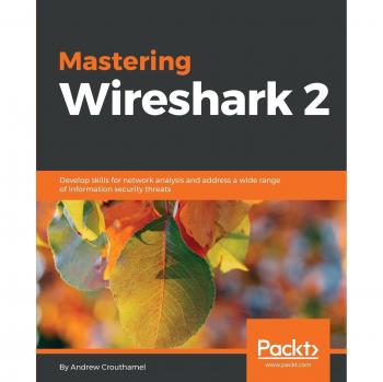 Comprehensive Guide to Wireshark 2: Advanced Network Analysis Techniques