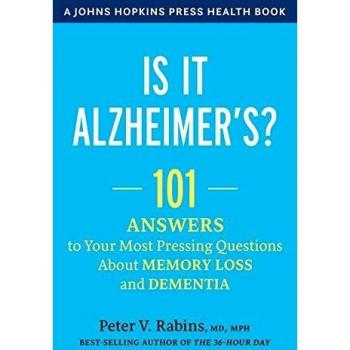 Is it alzheimersz 101 answers to your most pressing questions about memory loss and dementia a johns hopkins press health book 2