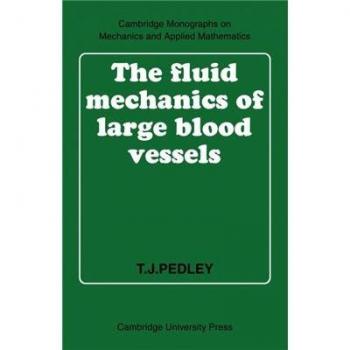 Mecánica de Fluidos en Grandes Vasos Sanguíneos (Monografías de Cambridge sobre Mecánica y Matemáticas Aplicadas)