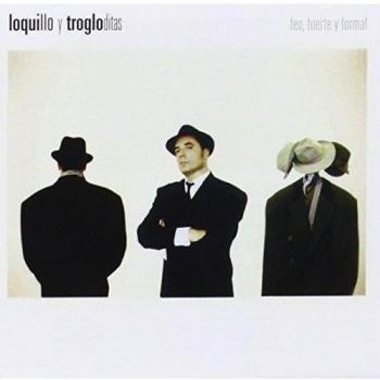 Feo, Fuerte y Formal - Loquillo Y Los Trogloditas