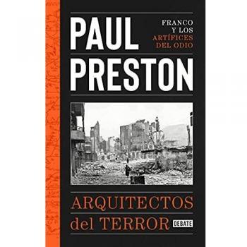 Arquitectos del terror: Franco y los artífices del odio