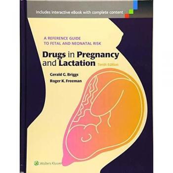 Drugs in Pregnancy and Lactation: A Reference Guide to Fetal and Neonatal Risk