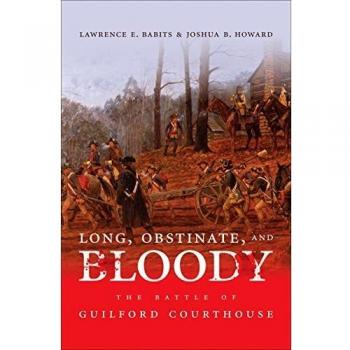Long, Obstinate, and Bloody: The Battle of Guilford Courthouse