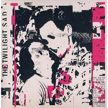 It Won'T Be Like This All The Time - Twilight Sad