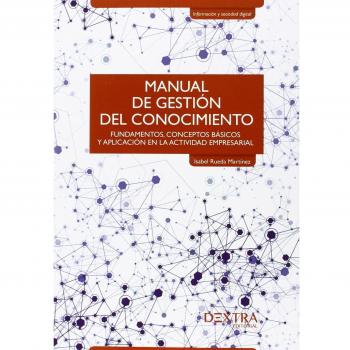 Manual de Gestión del conocimiento: Fundamentos, conceptos básicos y aplicación en la actividad empresarial