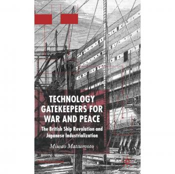 Technology Gatekeepers for War and Peace: The British Ship Revolution and Japanese Industrialization