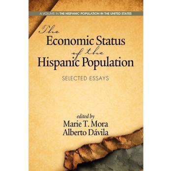 Economic Status of the Hispanic Population: Selected Essays on Socioeconomic Factors in the U.S
