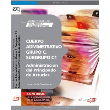 Cuerpo Administrativo, Grupo C, Subgrupo C1, de la Administración del Principado de Asturias. Word y Excel XP: guía teórica y supuestos ofimáticos.