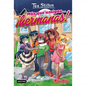 Vida en Ratford 19. Más que amigas... ¡hermanas!: Vida en Ratford 19. - Tea Stilton