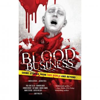 Blood Business: Crime Stories from This World and Beyond - A Dark Fiction Anthology by Joshua Viola