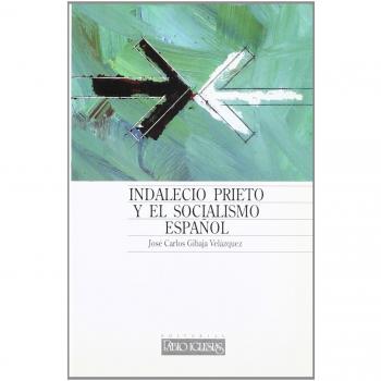 INDALECIO PRIETO Y SOCIALISMO ESPAÑOL