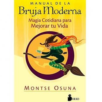Manual de la bruja moderna: Magia cotidiana para mejorar tu vida