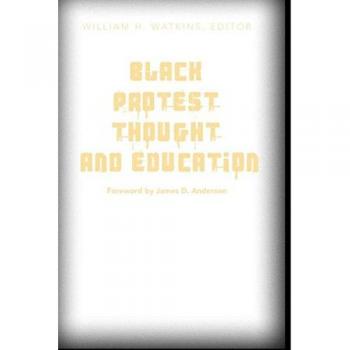 Black Protest Thought and Education; Foreword by James D. Anderson