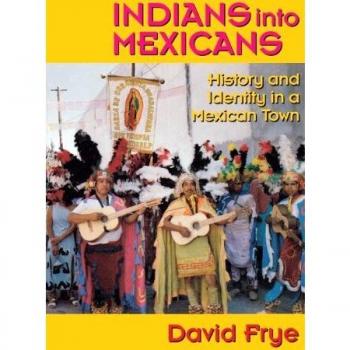Indians into Mexicans: History and Identity in a Mexican Town