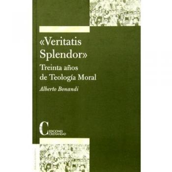 Veritatis Splendor. Treinta Aﾥos De Teol