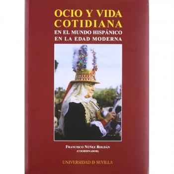 Ocio y vida cotidiana en el Mundo Hispánico en la edad moderna: 120 - Varios autores