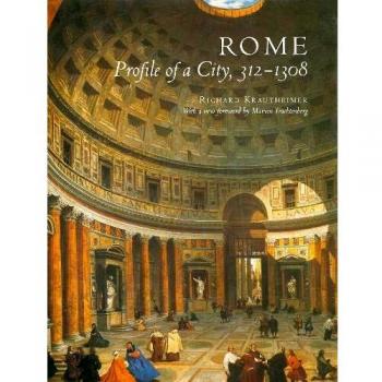 Rome: A Historical Overview of the City from 312 to 1308 by Richard Krautheimer