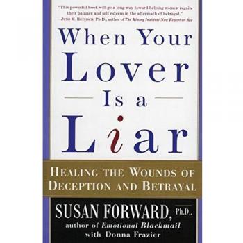 When Your Lover Is a Liar: Healing the Wounds of Deception and Betrayal