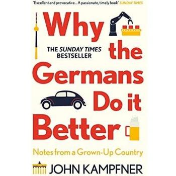 Why the Germans Do it Better: Notes from a Grown-Up Country