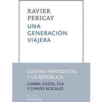 Una Generación Viajera: Cuatro periodistas y la República