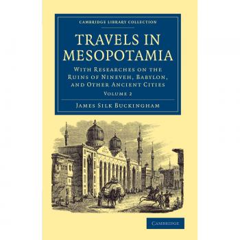 Viajes en Mesopotamia: Con Investigaciones sobre las Ruinas de Nínive, Babilonia y Otras Ciudades Antiguas - Edición de 2 Volúmenes en Tapa Blanda