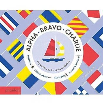 Alpha Bravo Charlie: El libro sobre los códigos náuticos