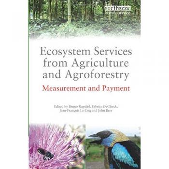 Ecosystem Services from Agriculture and Agroforestry: Measurement and Payment