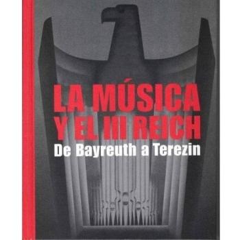 Musica y el III reich, la - de bayreuth a terezin