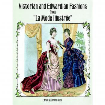 Victorian and Edwardian Fashions from La Mode Illustree
