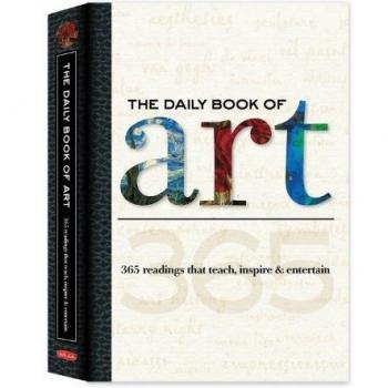 The Daily Book of Art: 365 Readings That Teach, Inspire and Entertain