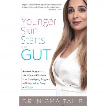 Younger Skin Starts in the Gut: 4-Week Program to Identify and Eliminate Your Skin-Aging Triggers - Gluten, Wine, Dairy, and Sugar