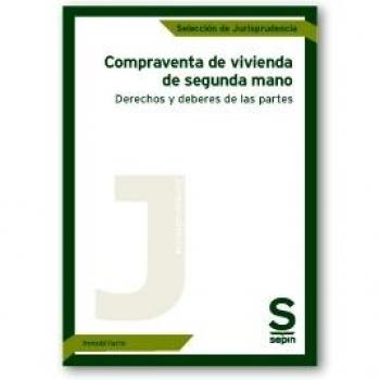 Compraventa de vivienda de segunda mano: Derechos y deberes de las partes