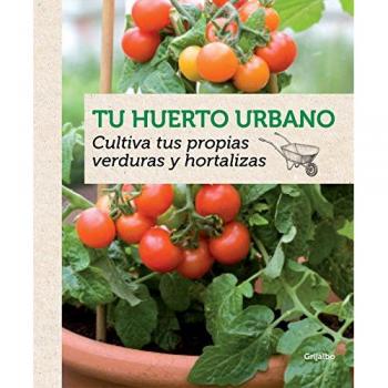 Tu huerto urbano: Cultiva tus propias verduras y hortalizas - Agnès Guillaumin