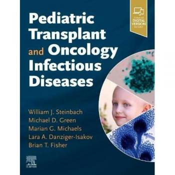Pediatric Transplant and Oncology Infectious Diseases, 1e