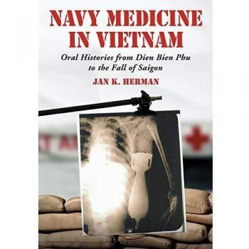Medicina Naval en Vietnam: Historias Orales desde Dien Bien Phu hasta la Caída de Saigón - Edición Rústica