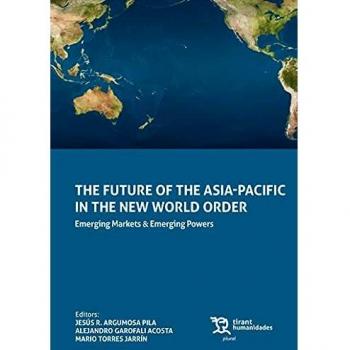 The Future Of The Asia-Pacific In The New World Order. Emerging Markets & Emerging Powers