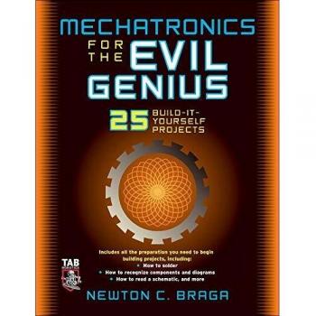 Mechatronics for the Evil Genius: 25 Build-it-Yourself Projects
