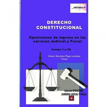 DERECHO CONSTITUCIONAL.: OPOSICIONES A LA CARRERA JUDICIAL Y FISCAL. TEMAS 1 A 26.