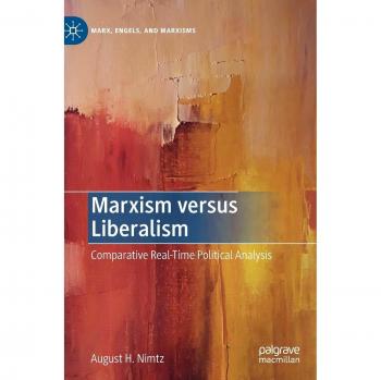 Marxism versus Liberalism: Comparative Real-Time Political Analysis