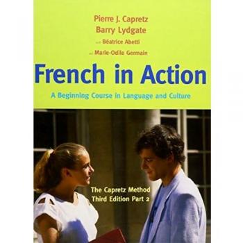 French in Action: Pt. 2: A Beginning Course in Language and Culture: The Capretz Method: A Beginning Course in Language and Culture: The Capretz Method, Part 2