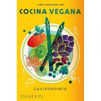 Cocina vegana. Gastronomía - Jean-Christian Jury
