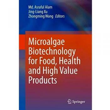 Microalgae Biotechnology for Food, Health and High Value Products