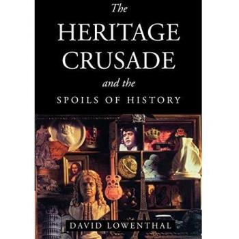 The Heritage Crusade and the Spoils of History