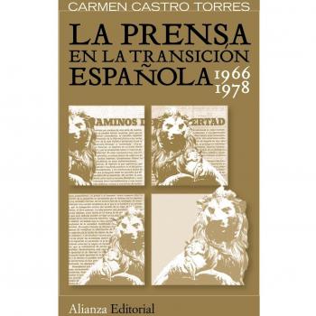 La prensa en la transición española, 1966-1978 - Carmen Castro Torres