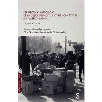 Perspectivas históricas de la desigualdad y la cohesión social en América Latina. Siglos XIX y XX