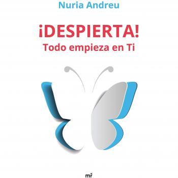 ¡Despierta! Todo empieza en ti - Nuria Andreu