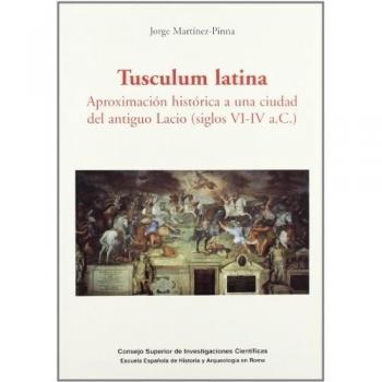 Tusculum latina: Aproximación histórica a una ciudad del antiguo Lacio