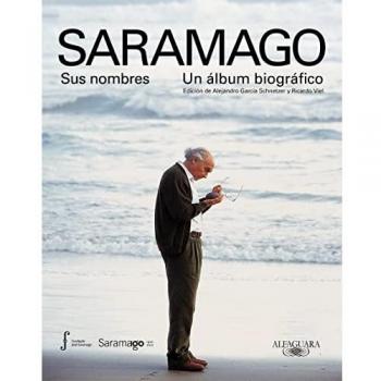 Saramago. Sus nombres. Un álbum biográfico: Edición de Alejandro García Schnetzer y Ricardo Viel