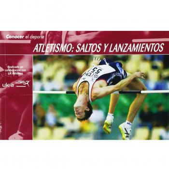 Conocer el Deporte. ATLETISMO: SALTOS Y LANZAMIENTOS